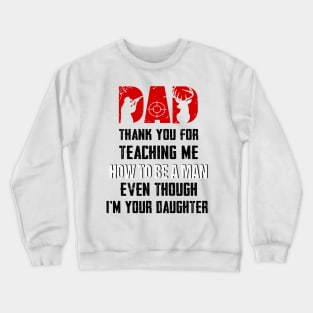 Hunting Dad Thank You For Teaching Me How To Be A Man Crewneck Sweatshirt